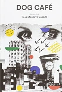 DOG CAFÉ | 9788494597756 | MONCAYO CAZORLA, ROSA