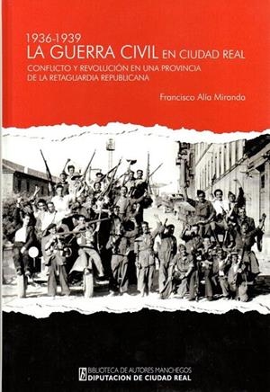 GUERRA CIVIL EN CIUDAD REAL 1936 1939, LA | 9788477893448 | ALIA MIRANDA, FRANCISCO