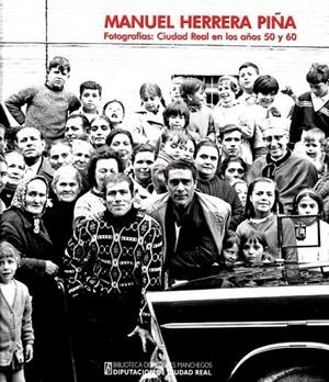 FOTOGRAFIAS CIUDAD REAL AÑOS 50 Y 60 | 9788477893479 | HERRERA PIÑA, MANUEL