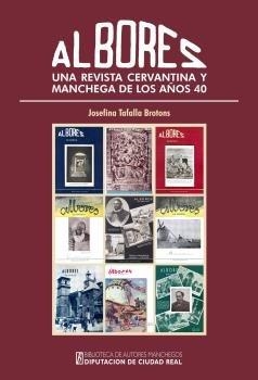 ALBORES UNA REVISTA CERVANTINA Y MANCHEGA DE LOS AÑOS 40 | 9788477893646 | TAFALLA BROTONS, JOSEFINA