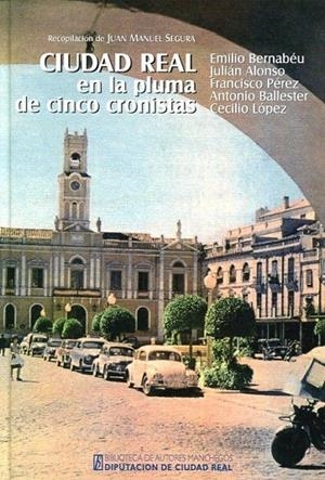 CIUDAD REAL EN LA PLUMA DE CINCO CRONISTAS | 9788477893356 | BERNABEU, E.