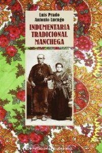 INDUMENTARIA TRADICIONAL MANCHEGA | 9788477892489 | PRADO FERNANDEZ, LUIS / LUENGO RUIZ, A.