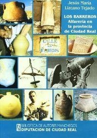 BARREROS ALFARERIA EN LA PROVINCIA DE CIUDAD REAL | 9788477891666 | LIZCANO TEJADA