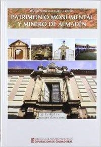 PATRIMONIO MONUMENTAL Y MINERO DE ALMADEN | 9788477892878 | SUMOZAS GARCIA-PARDO, RAFAEL