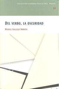 DEL VERBO LA OSCURIDAD | 9788477892946 | GALLEGO ARROYO, MANUEL