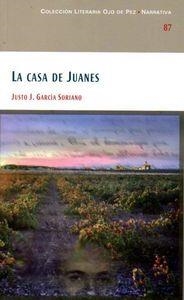 CASA DE JUANES, LA | 9788477893158 | GARCIA SORIANO, JUSTO J.