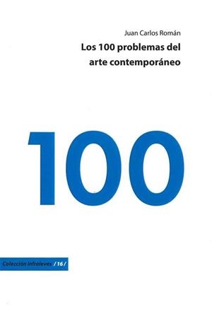 100 PROBLEMAS DEL ARTE CONTEMPORANEO, LOS | 9788415556237 | ROMAN, JUAN CARLOS