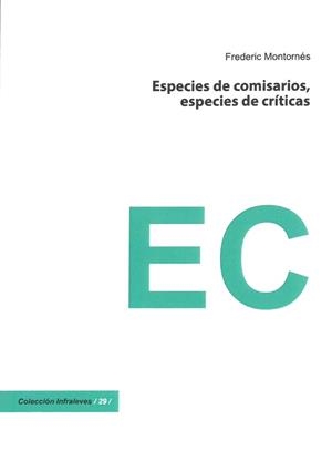 ESPECIES DE COMISARIOS ESPECIES DE CRITICAS | 9788415556817 | MONTORNES, FREDERIC
