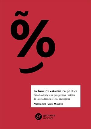 FUNCIÓN ESTADISTICA PUBLICA, LA | 9788412007046 | DE LA FUENTE MIGUELEZ, ALBERTO