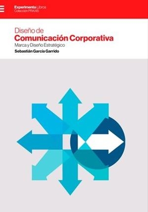 DISEÑO DE COMUNICACIÓN CORPORATIVA | 9788494929618 | GARCÍ­A GARRIDO, SEBASTIÁN