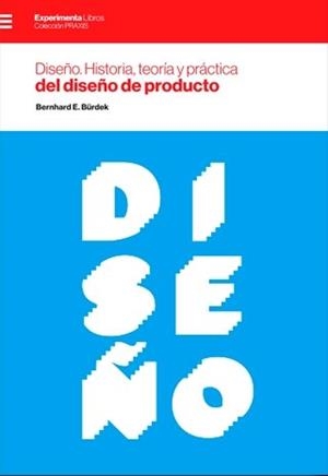 DISEÑO. HISTORIA, TEORÍA Y PRÁCTICA DEL DISEÑO DE PRODUCTO | 9788494929632 | E. BÜRDEK, BENRHARD