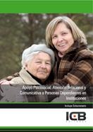 APOYO PSICOSOCIAL, ATENCIÓN RELACIONAL Y COMUNICATIVA A PERSONAS DEPENDIENTES EN INSTITUCIONES | 9788490211441 | VARIOS AUTORES