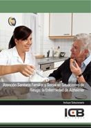ATENCIÓN SANITARIA FAMILIAR Y SOCIAL EN SITUACIONES DE RIESGO: LA ENFERMEDAD DE ALZHEIMER | 9788490211717 | VARIOS AUTORES
