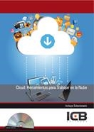 CLOUD: HERRAMIENTAS PARA TRABAJAR EN LA NUBE-INCLUYE CONTENIDO MULTIMEDIA | 9788490213858 | VARIOS AUTORES