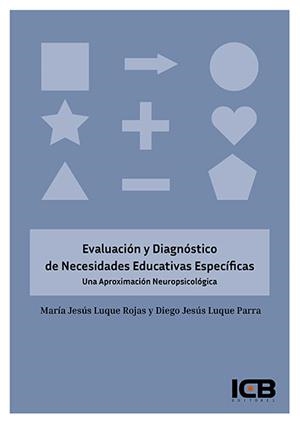 EVALUACIÓN Y DIAGNÓSTICO DE NECESIDADES EDUCATIVAS ESPECÍFICAS. UNA APROXIMACIÓN NEUROPSICOLÓGICA | 9788490217542 | LUQUE PARRA, DIEGO JESÚS / LUQUE ROJAS, MARÍA JESÚS