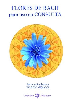 FLORES DE BACH PARA USO EN CONSULTA | 9788490215654 | ALGUACIL BONILLA, VICENTA / BERNAL MARTÍN, FERNANDO