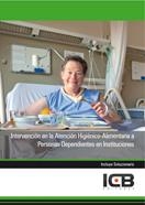 INTERVENCIÓN EN LA ATENCIÓN HIGIÉNICO-ALIMENTARIA A PERSONAS DEPENDIENTES EN INSTITUCIONES | 9788490219683 | VARIOS AUTORES