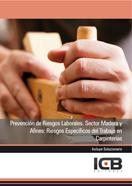 PREVENCIÓN DE RIESGOS LABORALES. SECTOR MADERA Y AFINES: RIESGOS ESPECÍFICOS DEL TRABAJO EN CARPINTERÍAS | 9788490211366 | VARIOS AUTORES