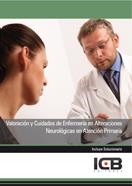 VALORACIÓN Y CUIDADOS DE ENFERMERÍA EN ALTERACIONES NEUROLÓGICAS EN ATENCIÓN PRIMARIA | 9788415100959 | VARIOS AUTORES