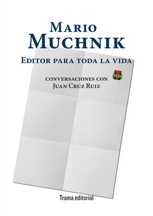 MARIO MUCHNIK. EDITOR PARA TODA LA VIDA | 9788412328325 | MUCHNIK, MARIO / CRUZ RUIZ, JUAN