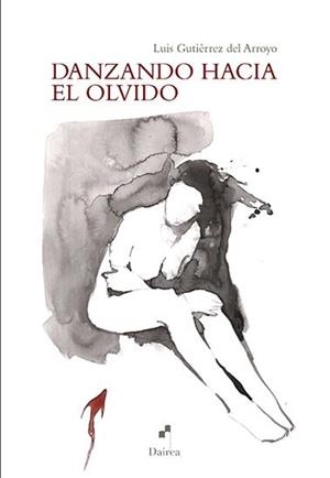 DANZANDO HACIA EL OLVIDO | 9788494671838 | GUTIÉRREZ DEL ARROYO, LUIS
