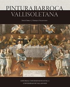 PINTURA BARROCA VALLISOLETANA | 9788447215423 | URREA FERNÁNDEZ, JESÚS / VALDIVIESO GONZÁLEZ, ENRIQUE