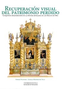 RECUPERACIÓN VISUAL DEL PATRIMONIO PERDIDO | 9788447214235 | VALDIVIESO GONZÁLEZ, ENRIQUE / MARTÍNEZ DEL VALLE, GONZALO