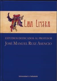 ALMA LITERA. ESTUDIOS DEDICADOS AL PROFESOR JOSÉ MANUEL RUIZ ASENCIO. | 9788484487678 | DPTO. DE PREHISTORIA, ARQUEOLOGÍA