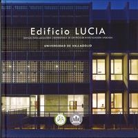 EDIFICIO LUCÍA. EDIFICIO PARA LANZADERA UNIVERSITARIA DE CENTROS DE INVESTIGACIÓN APLICADA | 9788484488583 | VALBUENA GARCIA, FRANCISCO JOSÉ