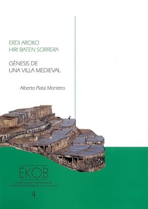 GÉNESIS DE UNA VILLA MEDIEVAL - ERDI AROKO HIRI BATEN SORRERA | 9788498601688 | PLATA MONTERO, ALBERTO