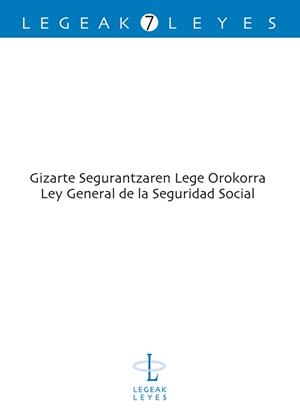 GIZARTE SEGURANTZAREN LEGE OROKORRA - LEY GENERAL DE LA SEGURIDAD SOCIAL | 9788498604559