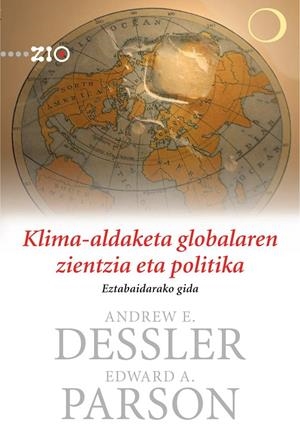 KLIMA-ALDAKETA GLOBALAREN ZIENTZIA ETA POLITIKA. EZTABAIDARAKO GIDA | 9788498602111 | DESSLER, ANDREW E. / PARSON, EDWARD A.