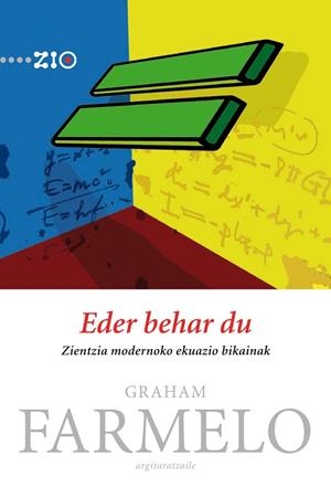EDER BEHAR DU. ZIENTZIA MODERNOKO EKUAZIO BIKAINAK | 9788498602357 | FARMELO, GRAHAM