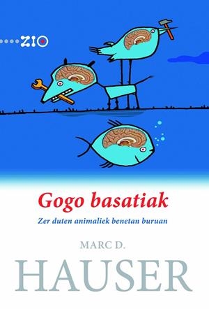 GOGO BASATIAK. ZER DUTEN ANIMALIEK BENETAN BURUAN | 9788498600742 | HAUSER, MARC D.