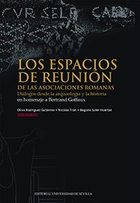 ESPACIOS DE REUNIÓN DE LAS ASOCIACIONES ROMANAS, LOS | 9788447217700 | RODRÍGUEZ GUTIÉRREZ, OLIVA / TRAN, NICOLÁS / SOLER HUERTAS, BEGOÑA / GOFFAUX, BERTRAND / DÍAZ ARIÑO,