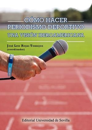 CÓMO HACER PERIODISMO DEPORTIVO | 9788447230266 | ROJAS TORRIJOS, JOSÉ LUIS / GURGEL CAMPOS, ANDERSON / LÓPEZ, ANDRÉS / DAIMIEL BOLAÑOS, ANTONI / GONZ