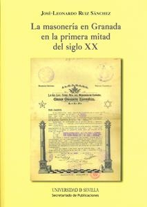 MASONERÍA EN GRANADA EN LA PRIMERA MITAD DEL SIGLO XX, LA | 9788447214006 | RUIZ SÁNCHEZ, JOSÉ-LEONARDO