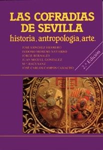 COFRADÍAS DE SEVILLA, LAS : HISTORIA, ANTROPOLOGÍA, ARTE | 9788447205110 | SÁNCHEZ HERRERO, JOSÉ / MORENO NAVARRO, ISIDORO / BERNALES, JORGE