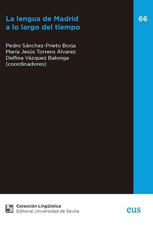 LENGUA DE MADRID A LO LARGO DEL TIEMPO, LA | 9788447230334 | SÁNCHEZ-PRIETO BORJA, PEDRO / TORRENS ÁLVAREZ, MARÍA JESÚS / VÁZQUEZ BALONGA, DELFINA / ALMEIDA CABR