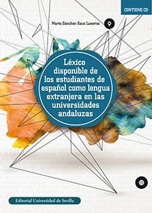 LÉXICO DISPONIBLE DE LOS ESTUDIANTES DE ESPAÑOL COMO LENGUA EXTRANJERA EN LAS UNIVERSIDADES ANDALUZAS | 9788447218271 | SÁNCHEZ-SAUS LASERNA, MARTA