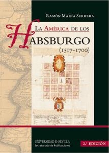 AMÉRICA DE LOS HABSBURGO (1517-1700), LA | 9788447215119 | SERRERA CONTRERAS, RAMÓN MARÍA