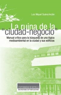 RUINA DE LA "CIUDAD-NEGOCIO", LA | 9788447215270 | SUÁREZ-INCLÁN, LUIS MIGUEL