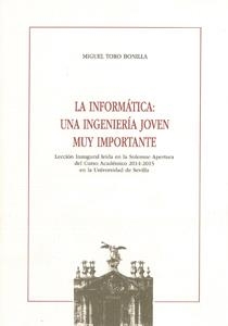 INFORMÁTICA, LA : UNA INGENIERÍA JOVEN MUY IMPORTANTE | 9788447215768 | TORO BONILLA, MIGUEL
