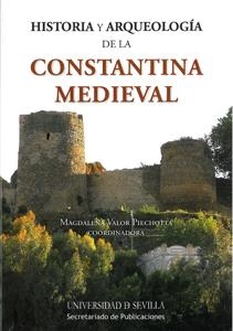 HISTORIA Y ARQUEOLOGÍA DE LA CONSTANTINA MEDIEVAL | 9788447213238 | VALOR PIECHOTTA, MAGDALENA / RAMÍREZ DEL RÍO, JOSÉ / GONZÁLEZ JIMÉNEZ, MANUEL / COLLANTES DE TERÁN S