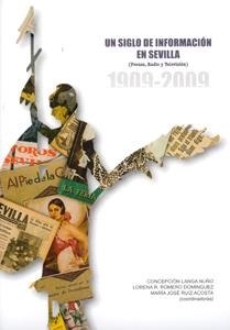SIGLO DE INFORMACIÓN EN SEVILLA (PRENSA, RADIO Y TELEVISIÓN), UN. 1909-2009 | 9788447211722 | VARIOS AUTORES