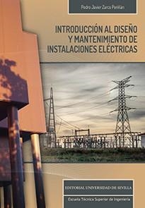 INTRODUCCIÓN AL DISEÑO Y MANTENIMIENTO DE INSTALACIONES ELÉCTRICAS | 9788447228485 | ZARCO PERIÑÁN, PEDRO JAVIER