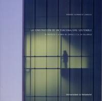 CONSTRUCCIÓN DE UN FUNCIONALISMO SOSTENIBLE, LA. EL PROYECTO Y LA OBRA DEL EDIFICIO C.T.T.A. EN VALLADOLID | 9788484487296 | ALMONACID CANSECO, RODRIGO