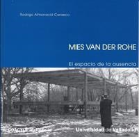 MIES VAN DER ROHE : EL ESPACIO DE LA AUSENCIA | 9788484483939 | ALMONACID CANSECO, RODRIGO
