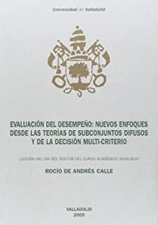 EVALUACIÓN DEL DESEMPEÑO: NUEVOS ENFOQUES DESDE LAS TEORÍAS DE SUBCONJUNTOS DIFUSOS Y DECISIÓN MULTI-CRITERIO (DIA DOCT | 9788469275153 | ANDRES CALLE, ROCIO DE