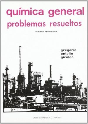 QUIMICA GENERAL. PROBLEMAS RESUELTOS (3ª. REIMPRESION) | 9788486192556 | ANTOLIN GIRALDO, GREGORIO